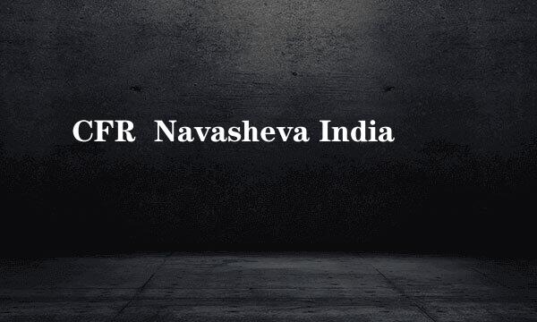 CFR  Navasheva India