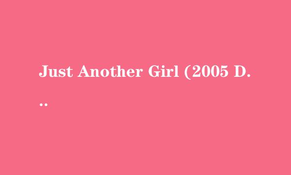 Just Another Girl (2005 Digital Remaster) 歌词