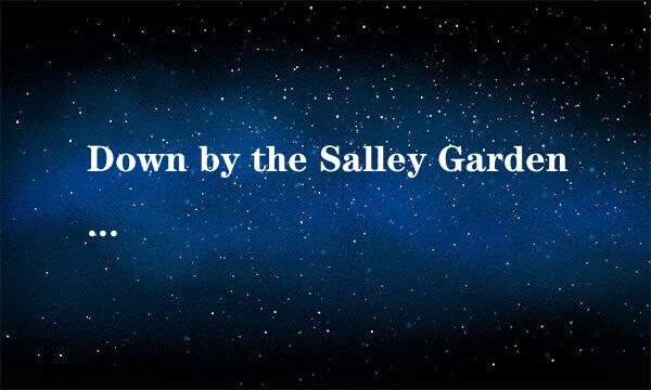 Down by the Salley Gardens是什么意思