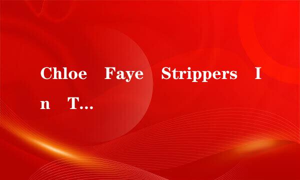 Chloe Faye Strippers In The Hood