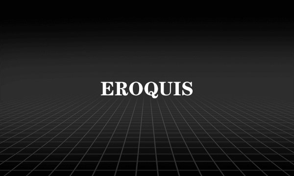 EROQUIS