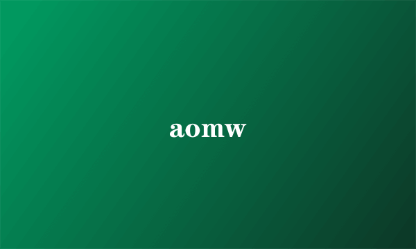 aomw