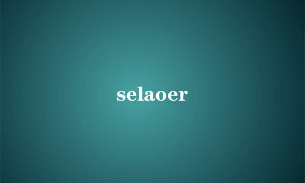 selaoer