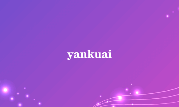 yankuai