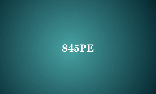 845PE