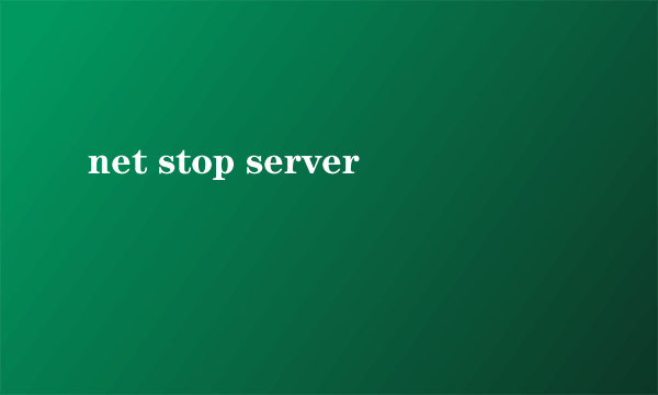 net stop server